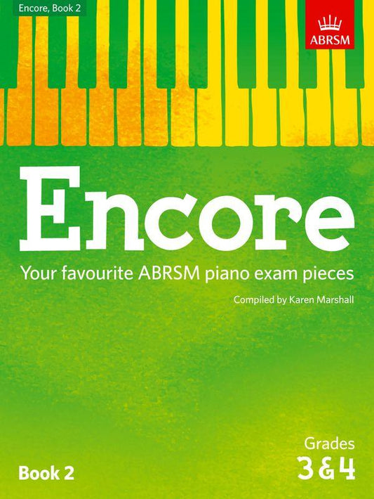 Grades 3 & 4 - Encore (piano) Your favourite ABRSM piano exam pieces Book 2 (Karen Marshall)