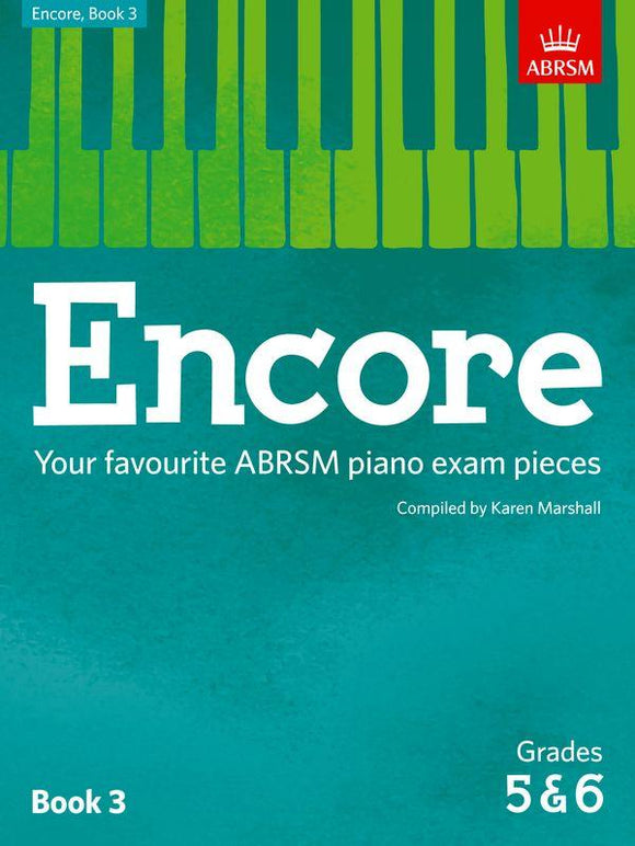 Grades 5 & 6 - Encore (piano) Your favourite ABRSM piano exam pieces Book 3 (Karen Marshall)
