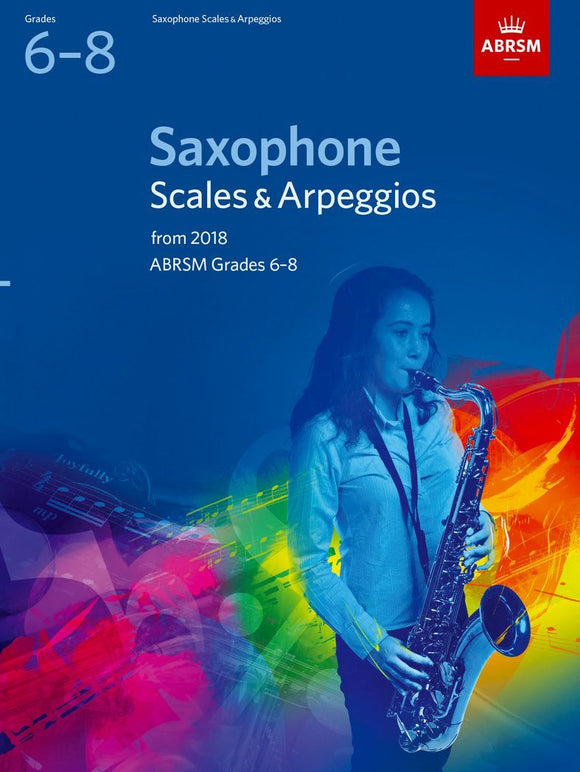 ABRSM: Grades 6 to 8 - Saxophone Scales & Arpeggios from 2018