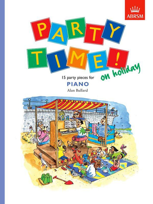 ABRSM: Party Time! On holiday - 15 party pieces for piano (Bullard)